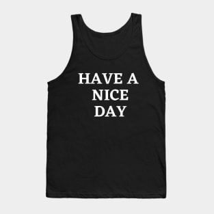 Have a nice day Tank Top